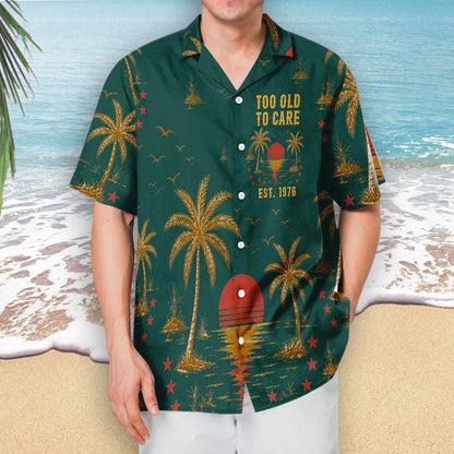Personalized Hawaiian Shirt, Too Old To Care Palm Sunset Print, Unique Gift For Dad Grandpa Husband