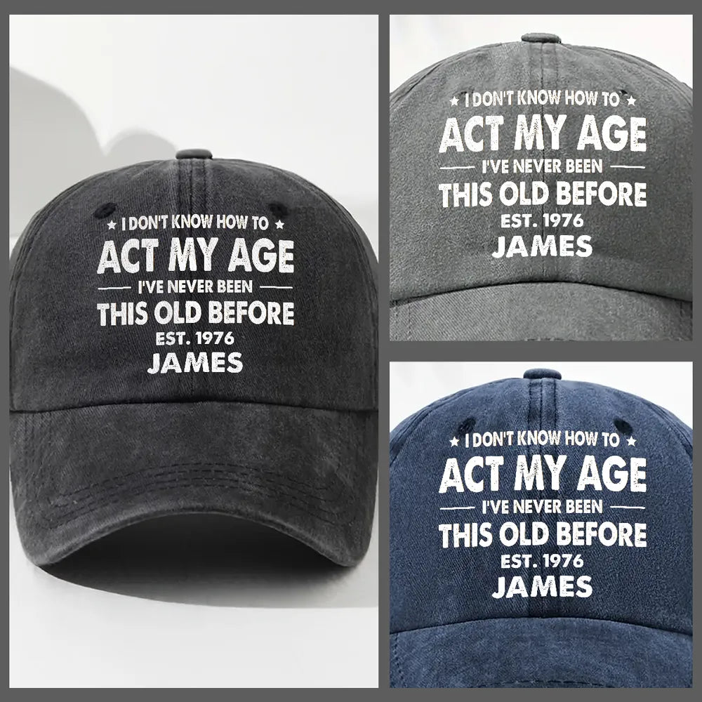 Personalized Unstructured Washed Cotton Cap, Vintage Black Funny Age Quote Unique Creative Gift for Him