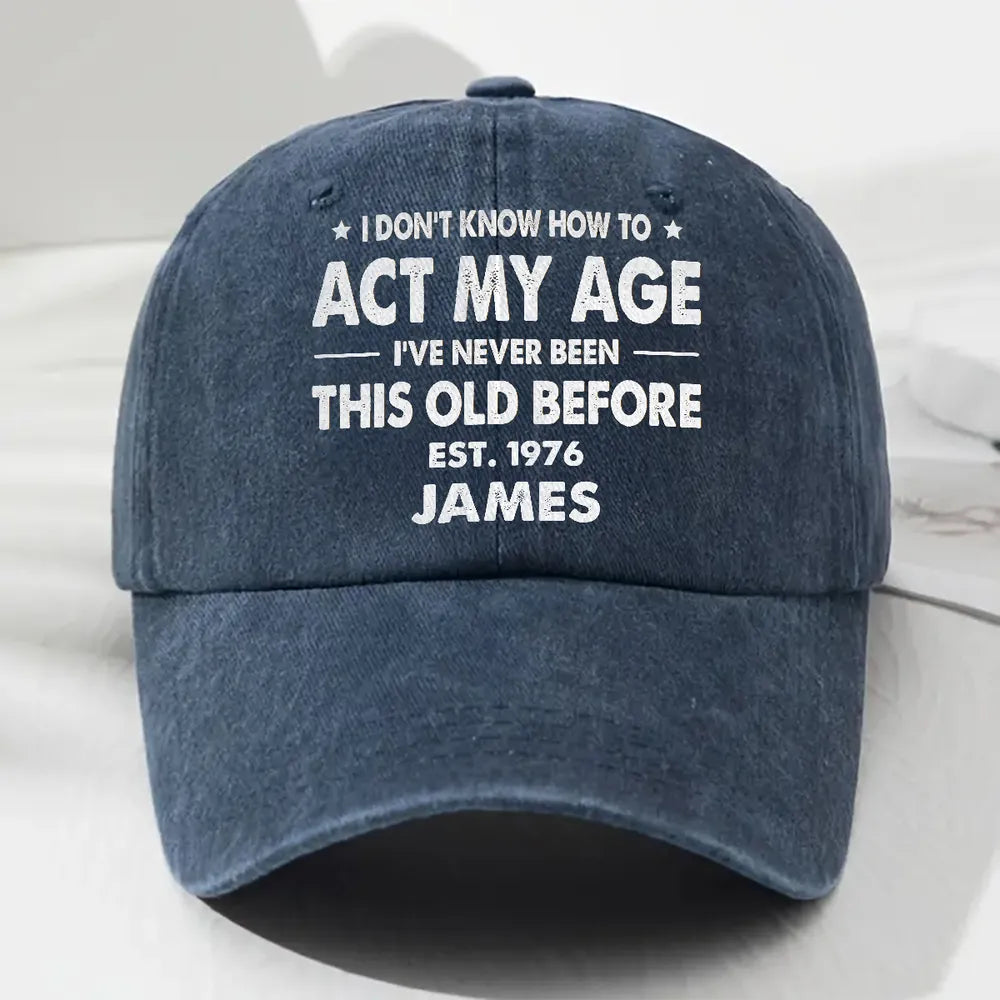 Personalized Unstructured Washed Cotton Cap, Vintage Black Funny Age Quote Unique Creative Gift for Him