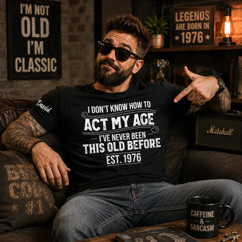 Personalized Classic Tee With Sleeve Detail, Act My Age Humor, Unique Creative Gift for Him