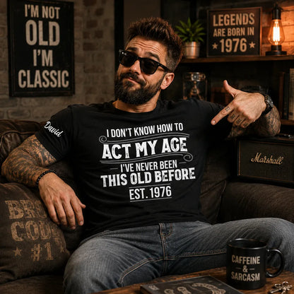 Personalized Classic Tee With Sleeve Detail, Act My Age Humor, Unique Creative Gift for Him