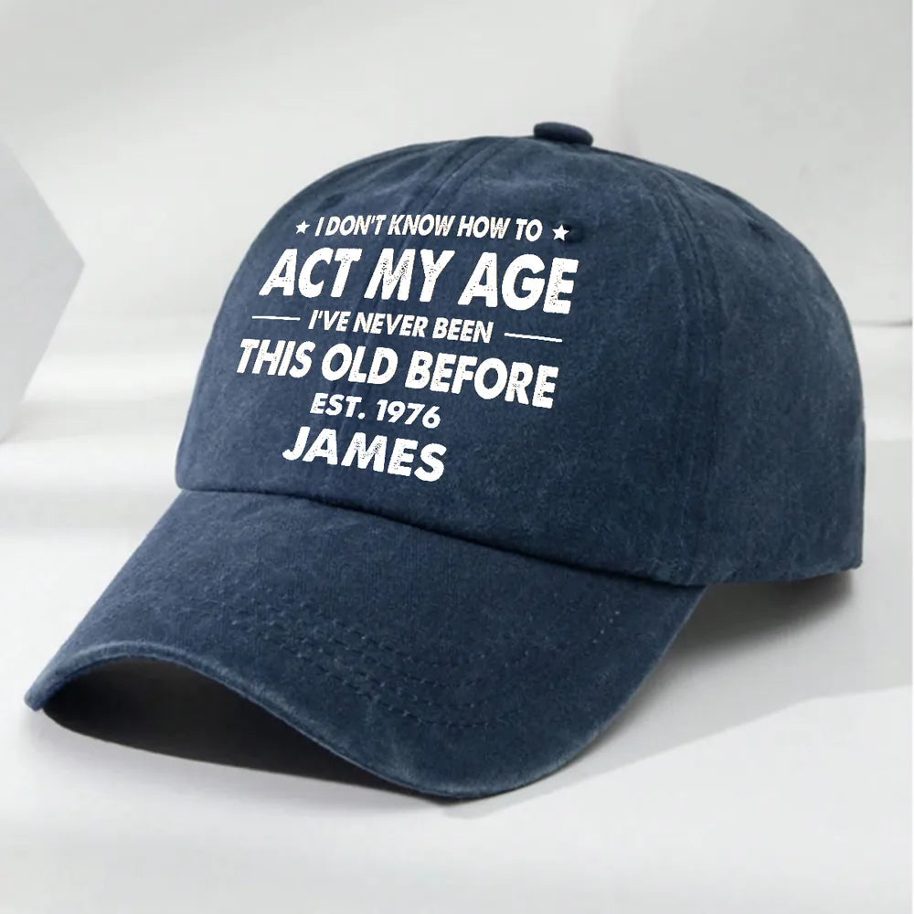 Personalized Unstructured Washed Cotton Cap, Vintage Black Funny Age Quote Unique Creative Gift for Him