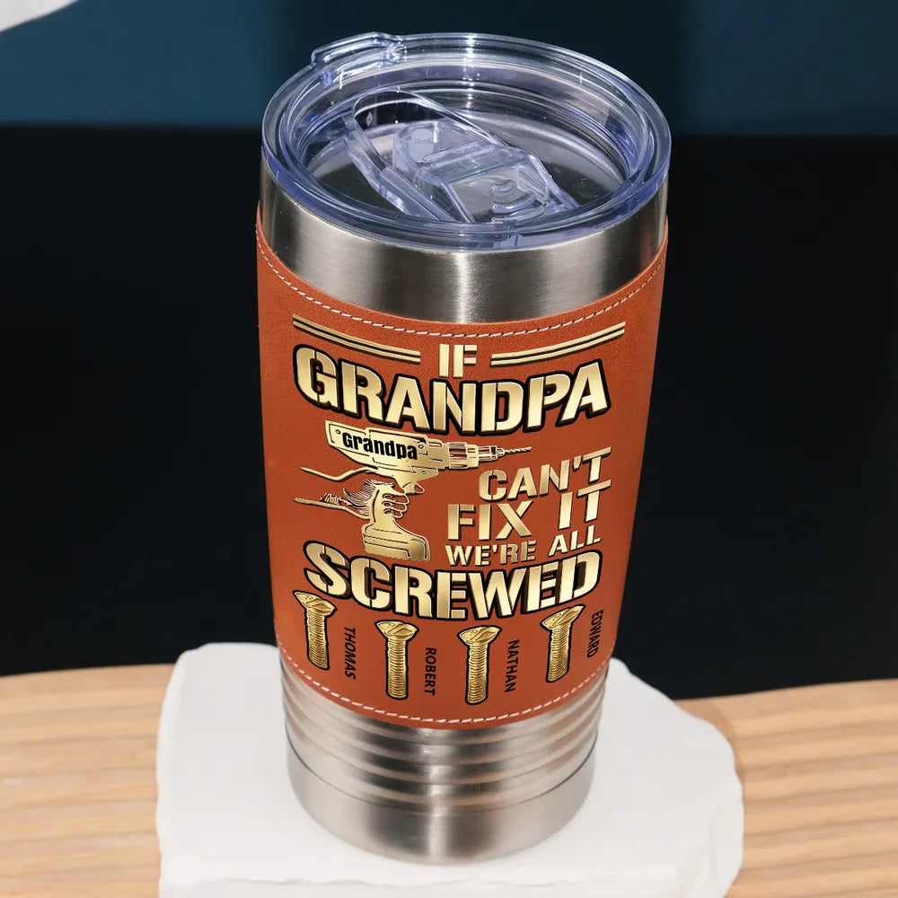 Personalized Grandpa Leather Wrapped Tumbler With Funny Drill Quote, Unique Gift For Grandpa