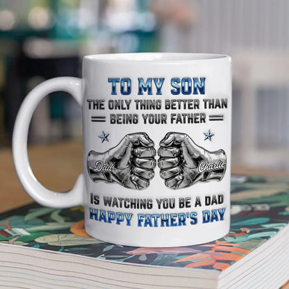 To My Son Personalized Ceramic Mug, Heartfelt Dad Quote, Creative Father's Day Gift For A New Dad