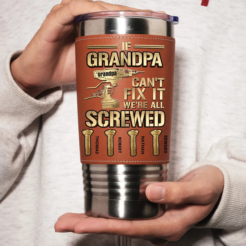 Personalized Grandpa Leather Wrapped Tumbler With Funny Drill Quote, Unique Gift For Grandpa