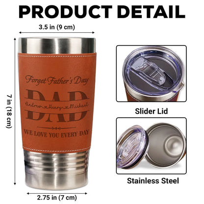 Personalized Leather Wrapped Tumbler for Dad, We Love You Every Day, Unique Father's Day Gift