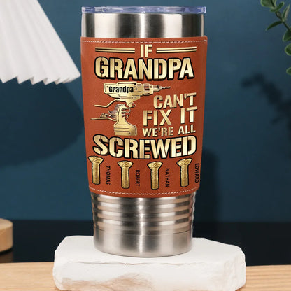 Personalized Grandpa Leather Wrapped Tumbler With Funny Drill Quote, Unique Gift For Grandpa