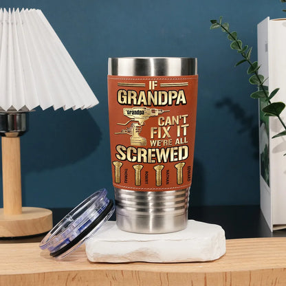 Personalized Grandpa Leather Wrapped Tumbler With Funny Drill Quote, Unique Gift For Grandpa