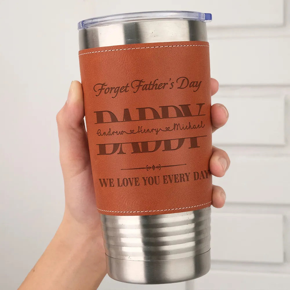 Personalized Leather Wrapped Tumbler for Dad, We Love You Every Day, Unique Father's Day Gift