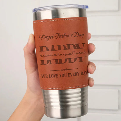 Personalized Leather Wrapped Tumbler for Dad, We Love You Every Day, Unique Father's Day Gift