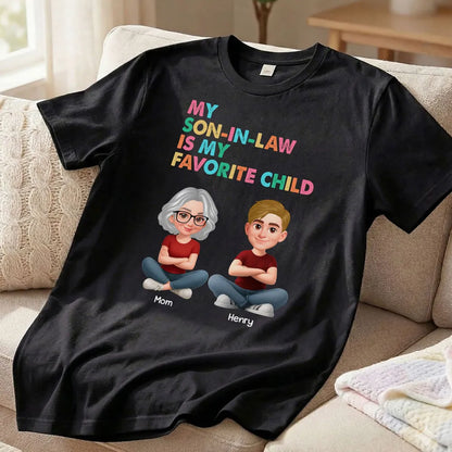 Personalized Classic Tee, My Son-In-Law Is My Favorite Child Funny Gift For Mom Or Mother-In-Law, Colorful Quote