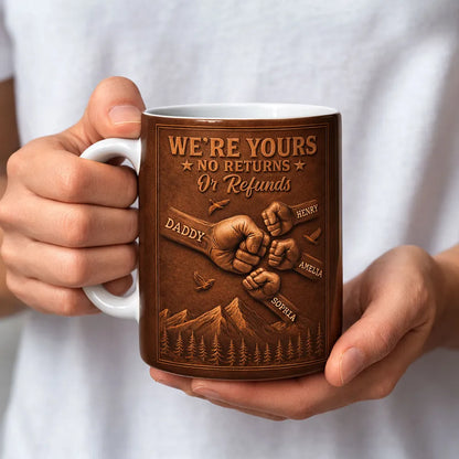 Personalized White Ceramic Mug, We're Yours No Returns Or Refunds Fist Bump Design, Unique Gift For Dad