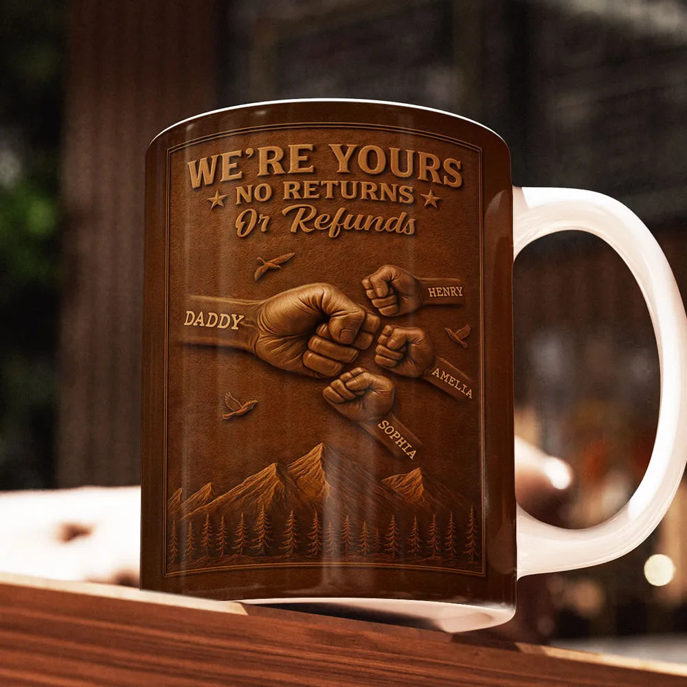 Personalized White Ceramic Mug, We're Yours No Returns Or Refunds Fist Bump Design, Unique Gift For Dad
