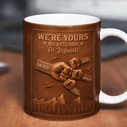 Personalized White Ceramic Mug, We're Yours No Returns Or Refunds Fist Bump Design, Unique Gift For Dad