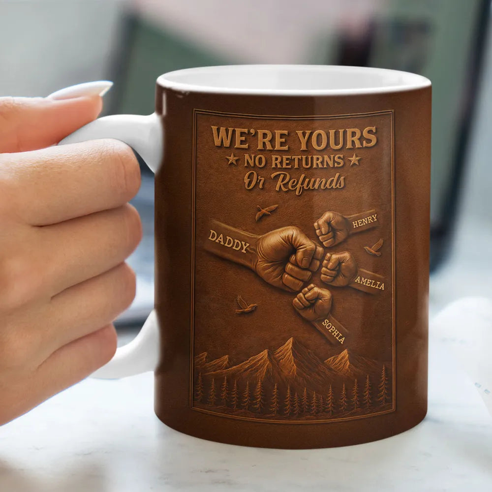 Personalized White Ceramic Mug, We're Yours No Returns Or Refunds Fist Bump Design, Unique Gift For Dad