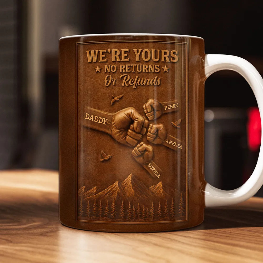 Personalized White Ceramic Mug, We're Yours No Returns Or Refunds Fist Bump Design, Unique Gift For Dad