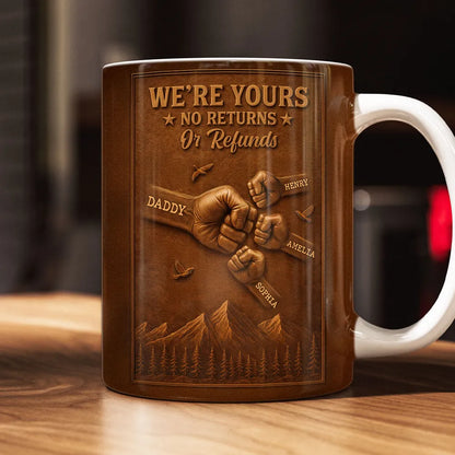 Personalized White Ceramic Mug, We're Yours No Returns Or Refunds Fist Bump Design, Unique Gift For Dad