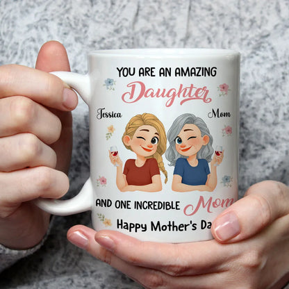 You Are An Amazing Daughter and One Incredible Mom Ceramic Mug - Personalized Sweet Gift for Mom