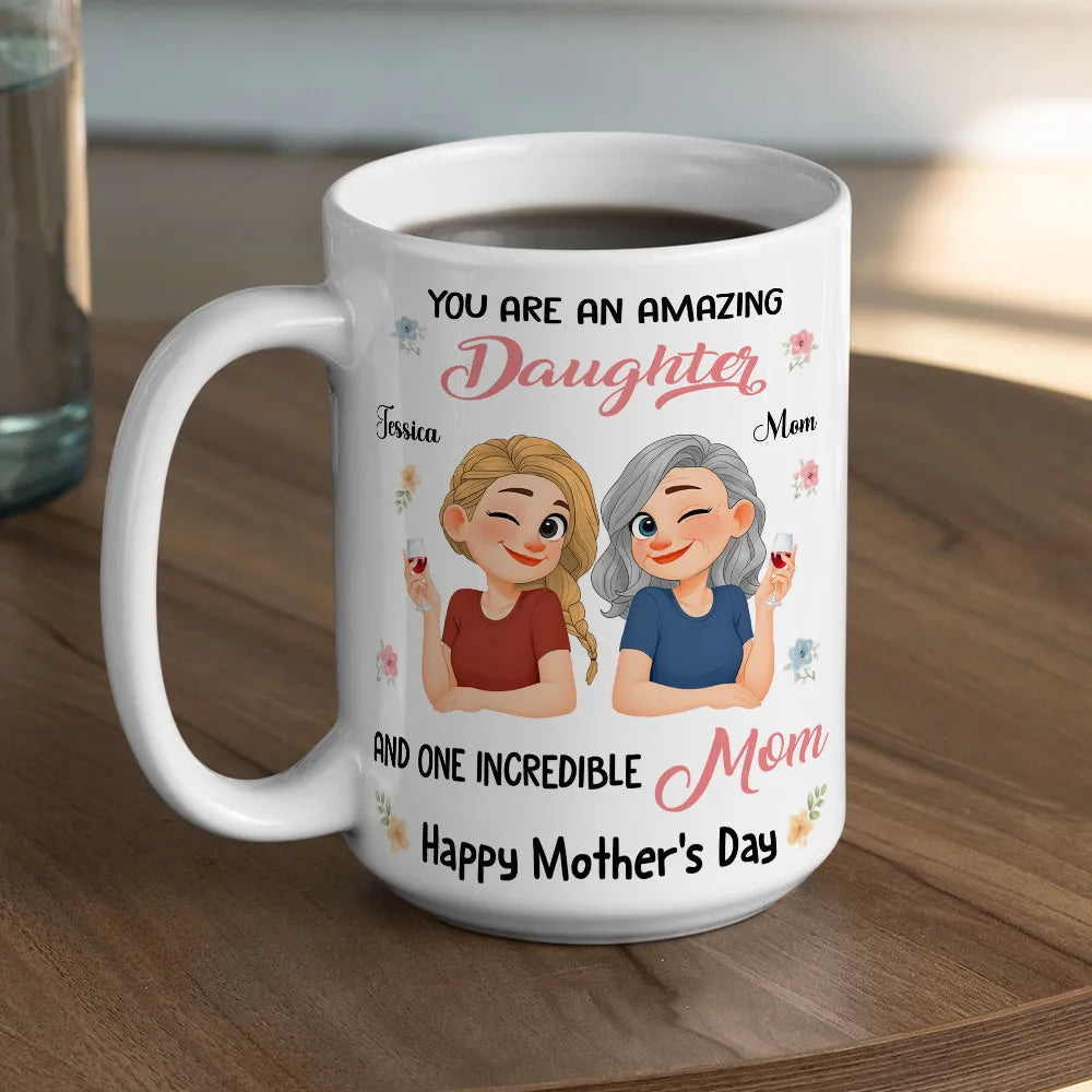 You Are An Amazing Daughter and One Incredible Mom Ceramic Mug - Personalized Sweet Gift for Mom