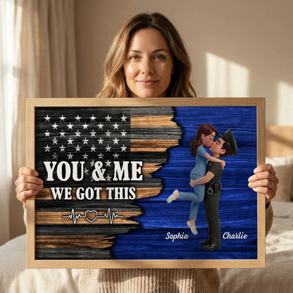 Personalized Police Couple Poster, Kissing Embrace, You & Me We Got This, Unique Gift for Him or Her
