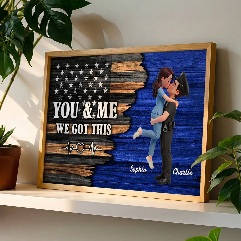 Personalized Police Couple Poster, Kissing Embrace, You & Me We Got This, Unique Gift for Him or Her