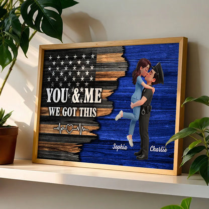Personalized Police Couple Poster, Kissing Embrace, You & Me We Got This, Unique Gift for Him or Her
