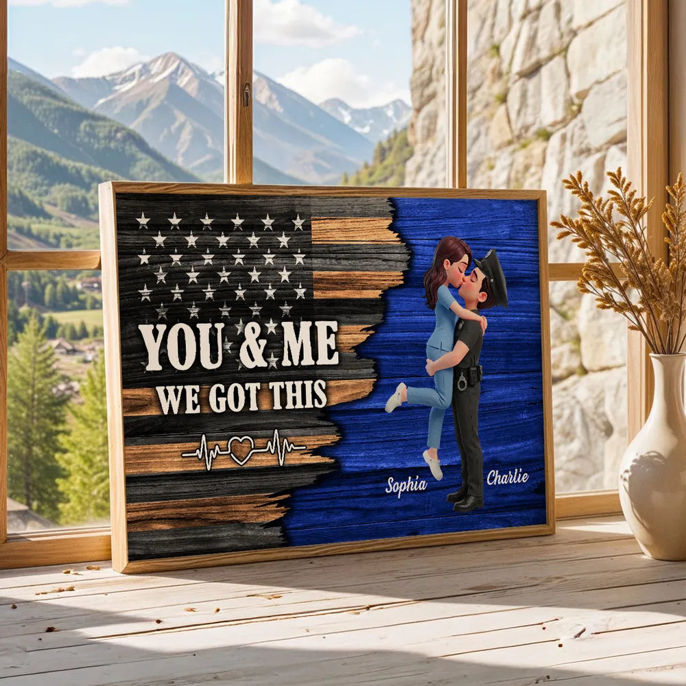 Personalized Police Couple Poster, Kissing Embrace, You & Me We Got This, Unique Gift for Him or Her