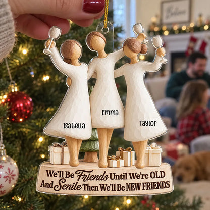 Friends Until Old and Senile Acrylic Ornament, Personalized Keepsake, Creative Gift for Close Friends