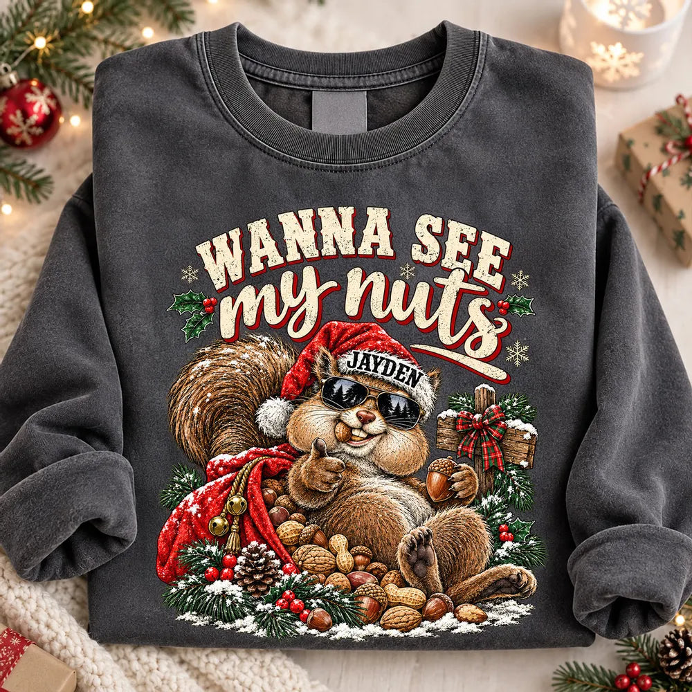 Personalized Funny Christmas Sweatshirt, Wanna See My Nuts Santa Squirrel, Unique Gift for Him