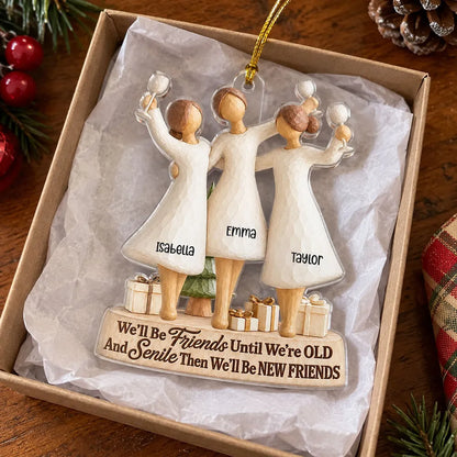 Friends Until Old and Senile Acrylic Ornament, Personalized Keepsake, Creative Gift for Close Friends
