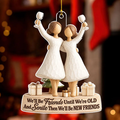 Friends Until Old and Senile Acrylic Ornament, Personalized Keepsake, Creative Gift for Close Friends