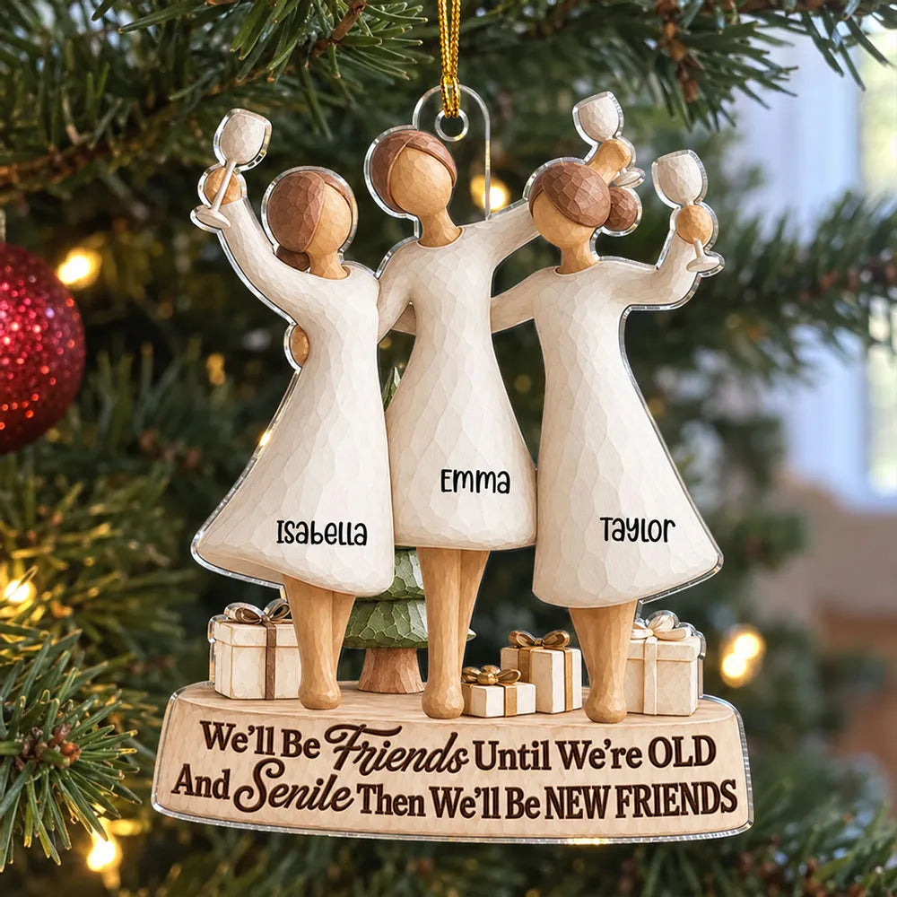Friends Until Old and Senile Acrylic Ornament, Personalized Keepsake, Creative Gift for Close Friends