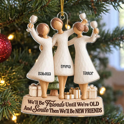 Friends Until Old and Senile Acrylic Ornament, Personalized Keepsake, Creative Gift for Close Friends