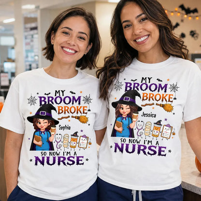 Funny Halloween Classic Tee, My Broom Broke Nurse Quote, Creative Personalized Gift for a Nurse Friend