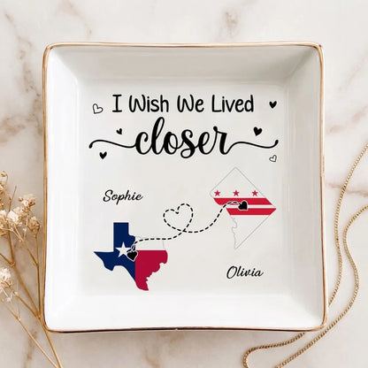 Personalized Jewelry Dish, I Wish We Lived Closer Quote, Creative Missing You Gift for a Friend