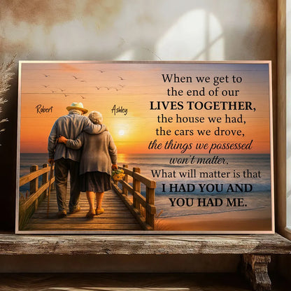 When We Get to the End of Our Lives Together Personalized Poster – Sentimental Couple Wall Art, Meaningful Anniversary or Wedding Gift