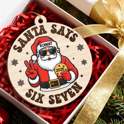 Personalized Santa Says Six Seven Wooden Ornament – Teen Slang Christmas Tree Decor, Unique Funny Gift for Grandkids & Teens