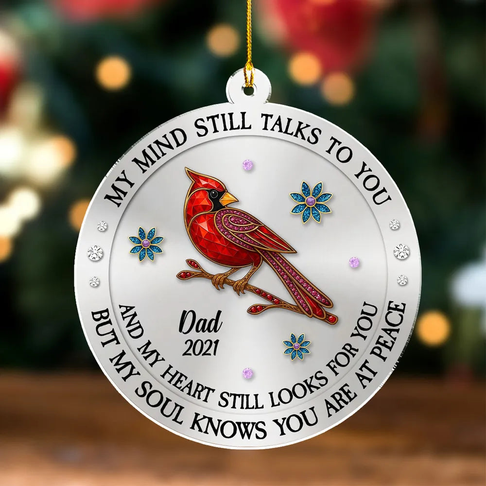 My Mind Still Talks To You Memorial Acrylic Ornament, Personalized Remembrance Christmas Gift That Brings Comfort