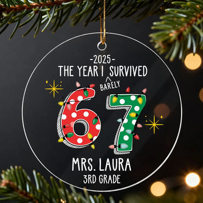 Personalized Acrylic Ornament – The Year I Barely Survive 67 - Funny Gift For Teacher, Unique Holiday Gift Keepsake