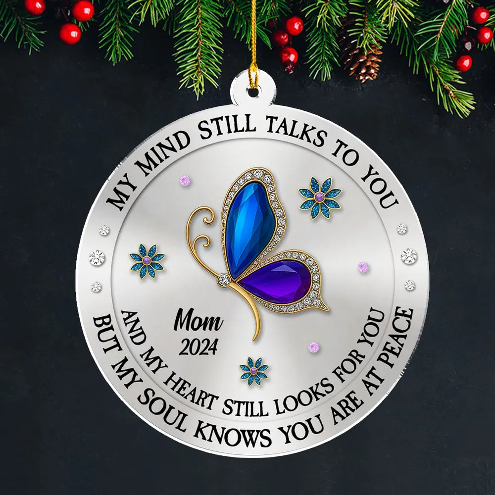 My Mind Still Talks To You Memorial Acrylic Ornament, Personalized Remembrance Christmas Gift That Brings Comfort