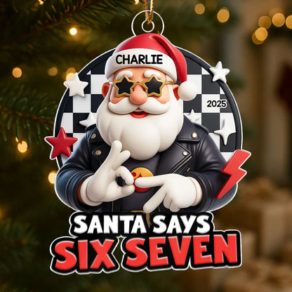 Santa Says Six Seven Personalized Acrylic Ornament – Cool Teen Slang Christmas Decor, Unique Funny Gift for Grandkids & Kids