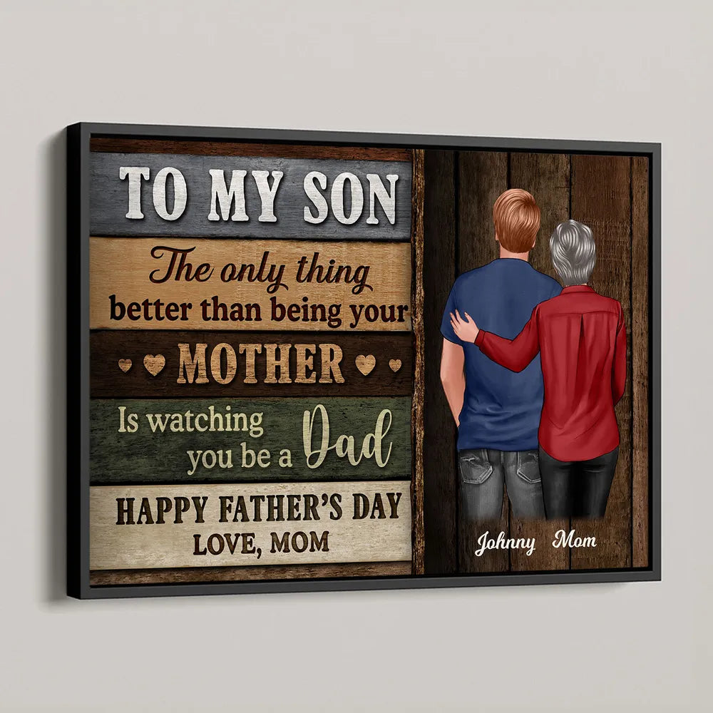 To My Son – Watching You Be a Dad Makes Me Proud – Personalized Poster Gift from Mother