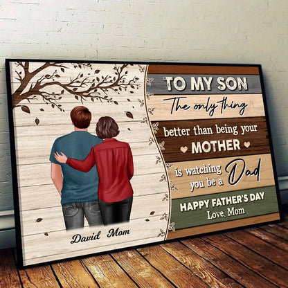 The Only Thing Better Than Being Your Mom Is Watching You Be a Dad – Custom Poster, Mother’s Gift for Son