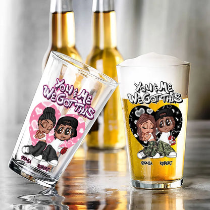 “You & Me We Got This” Personalized Beer Glass – Romantic Gift for Couples