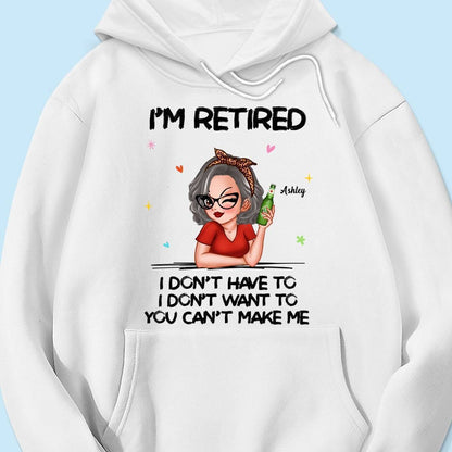 I'm Retired, You Can't Make Me - Perfect Personalized Retirement Gift Tee