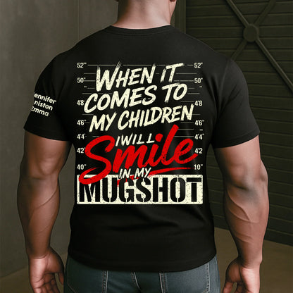 Dual Print Classic Tee Personalized Kids Names Sleeve, When It Comes To My Children I Will Smile Mugshot Funny Tee Unique Gift for Parents