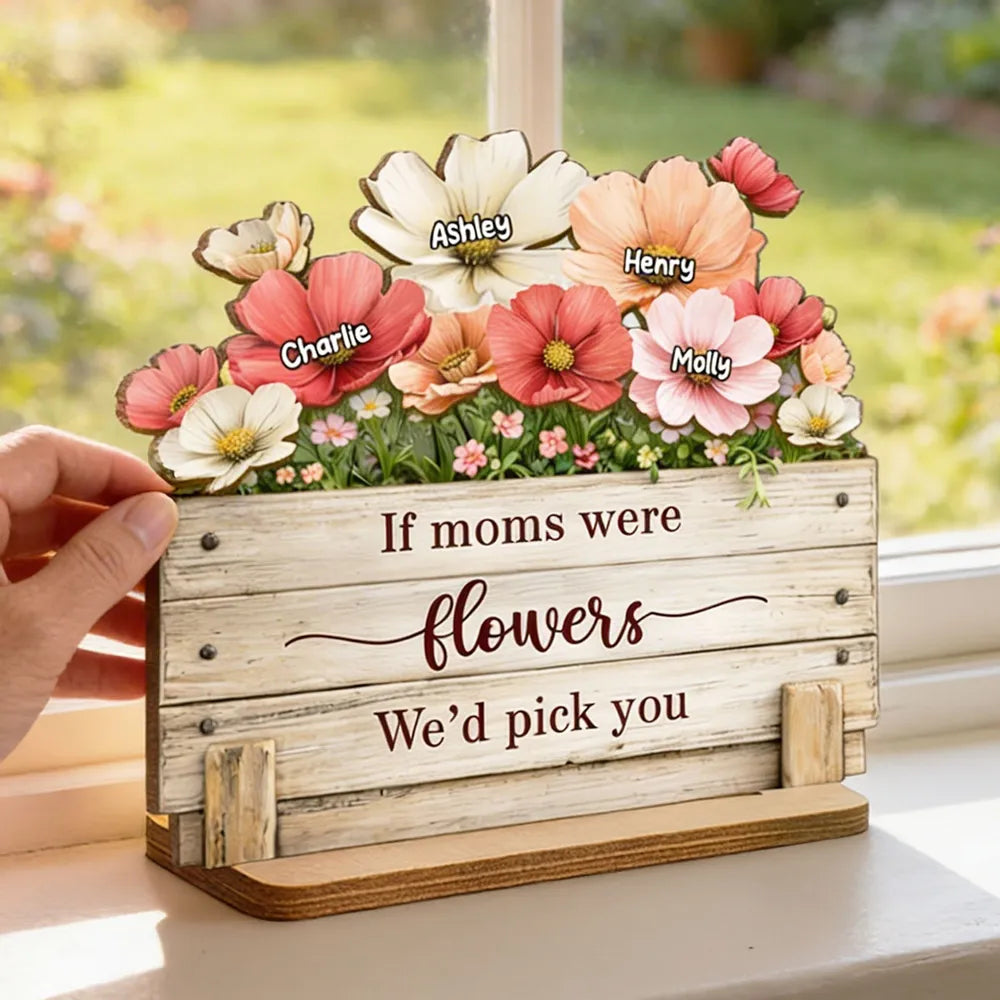 Personalized 2-Layer Wooden Plaque If Moms Were Flowers We'd Pick You - Sweet Floral Gift for Mom