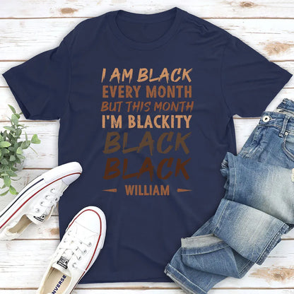 I Am Black Every Month But This Month I'm Blackity Black Personalized Classic Tee, Bold Joke Gift