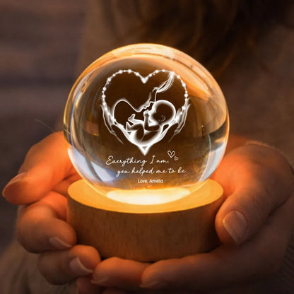 Everything I Am You Helped Me To Be Mom Personalized Crystal Ball LED Night Light, Mother & Baby Heart Glow, Unique Mother's Day Gift