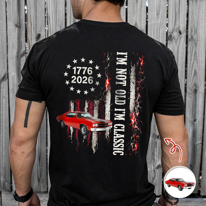 Custom Car Photo Classic Tee, I'm Not Old I'm Classic Patriotic Back Print, Unique Gift for Car Lover